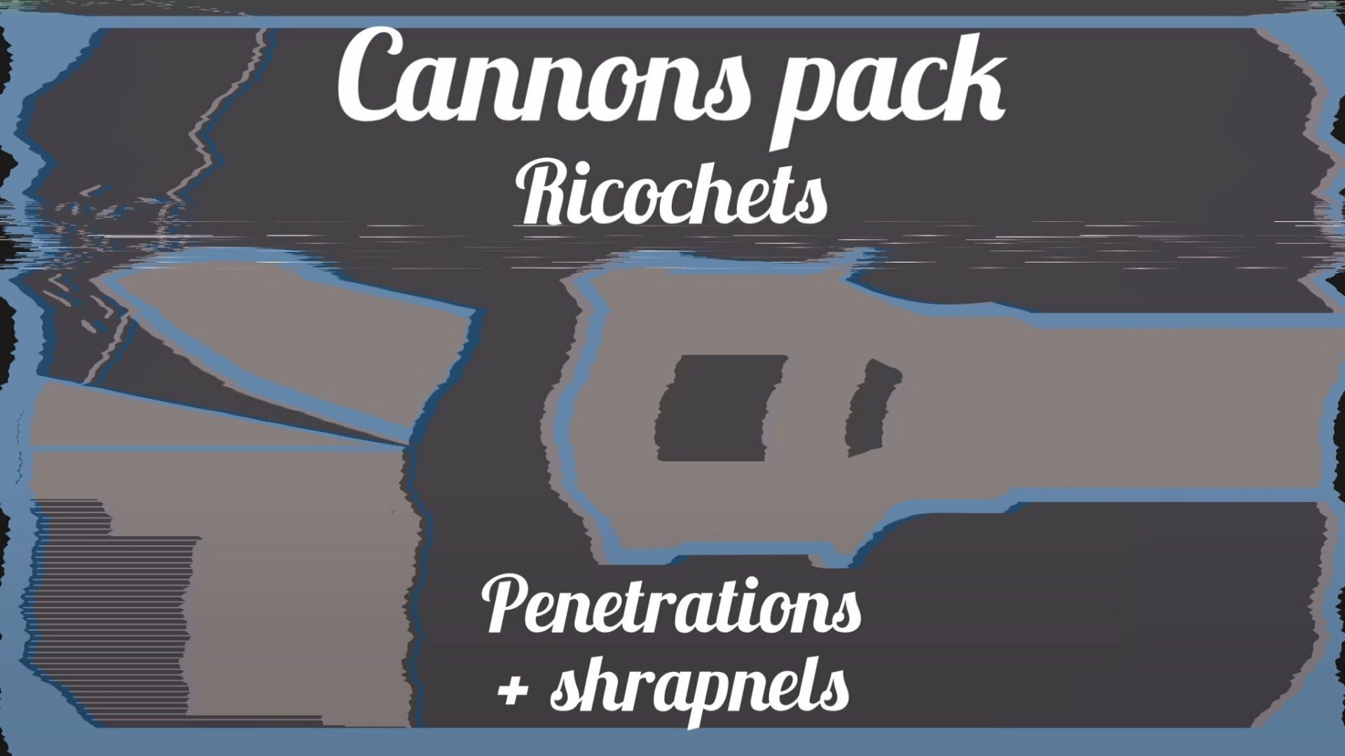 Cannons Pack Ricochets and Penetrations